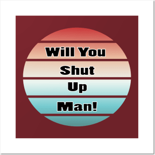 will you shut up man trump & joe biden funny memes gift T-Shirt Posters and Art
